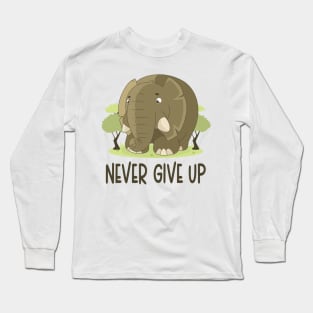 Never Give Up - Motivational Quote Long Sleeve T-Shirt